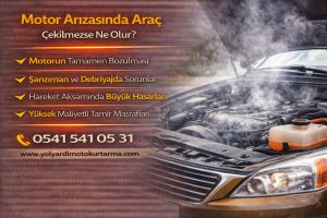 Motor Arızasında Araç Çekilmezse Ne Olur?